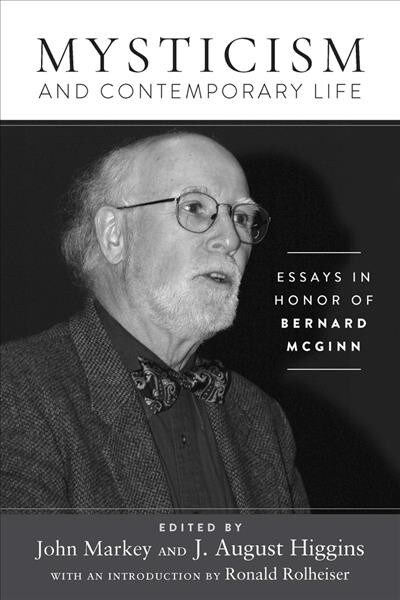 Mysticism and Contemporary Life: Essays in Honor of Bernard McGinn (Hardcover)