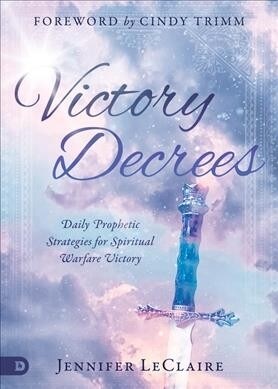 Victory Decrees: Daily Prophetic Strategies for Spiritual Warfare Victory (Hardcover)