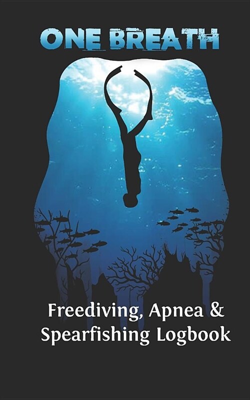 Freediving, Apnea & Spearfishing Logbook: Log Book DiveLog for breath-hold diving - English Version (Paperback)
