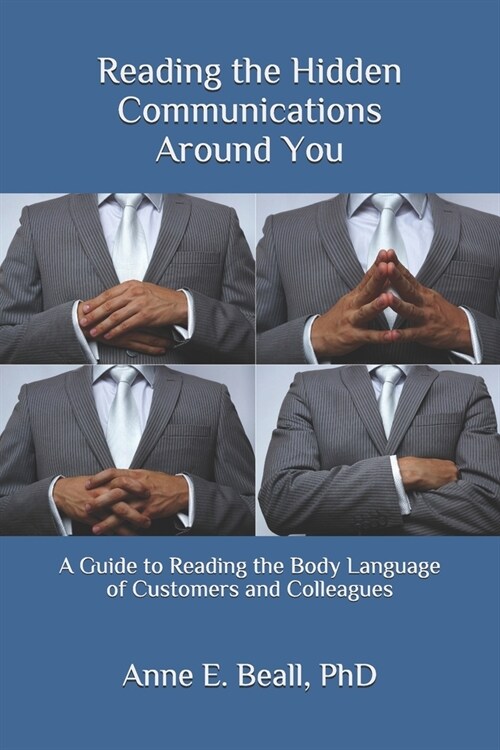 Reading the Hidden Communications Around You: A Guide to Reading the Body Language of Customers and Colleagues (Paperback)