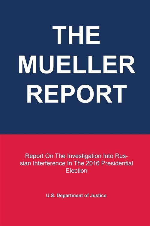 The Mueller Report: Report on the Investigation Into Russian Interference in the 2016 Presidential Election (Paperback)