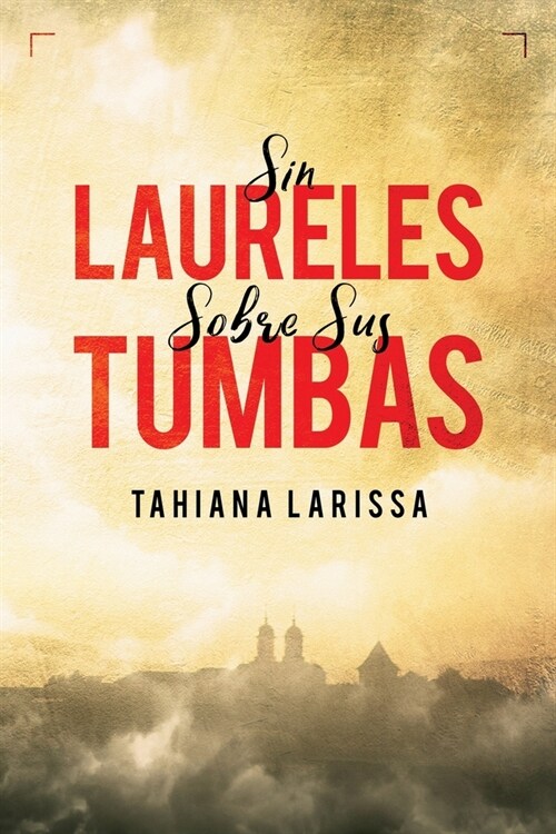 Sin Laureles Sobre Sus Tumbas (Paperback)