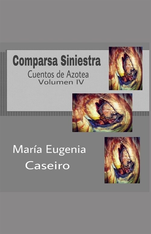 Comparsa Siniestra: Cuentos de Azotea Volumen IV (Paperback)