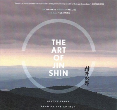 The Art of Jin Shin: The Japanese Practice of Healing with Your Fingertips (Audio CD)