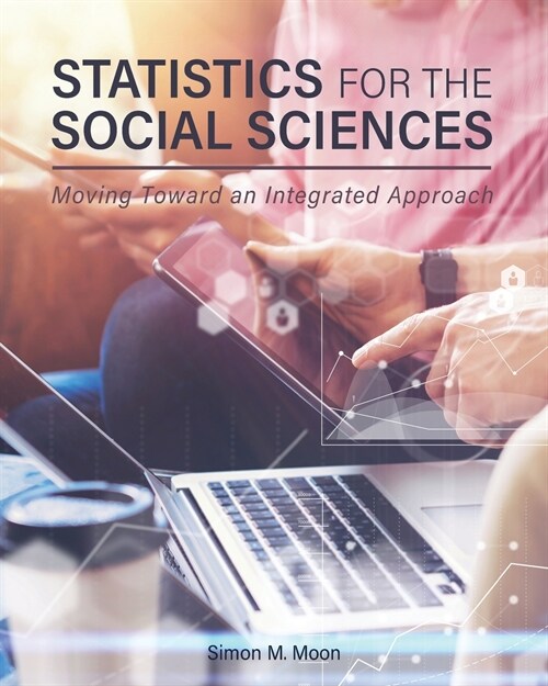 Statistics for the Social Sciences: Moving Toward an Integrated Approach (Paperback)