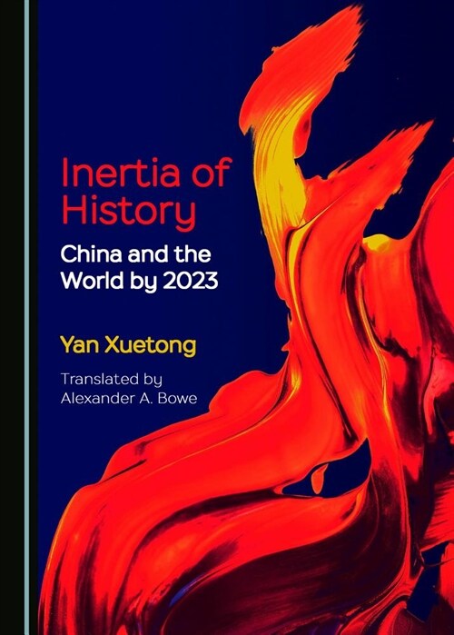 Inertia of History: China and the World by 2023 (Hardcover)