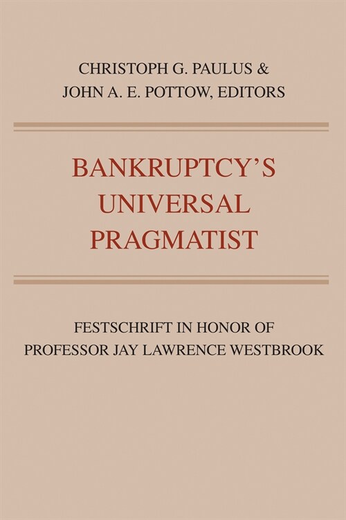 Bankruptcys Universal Pragmatist: Festschrift in Honor of Jay Westbrook (Paperback)