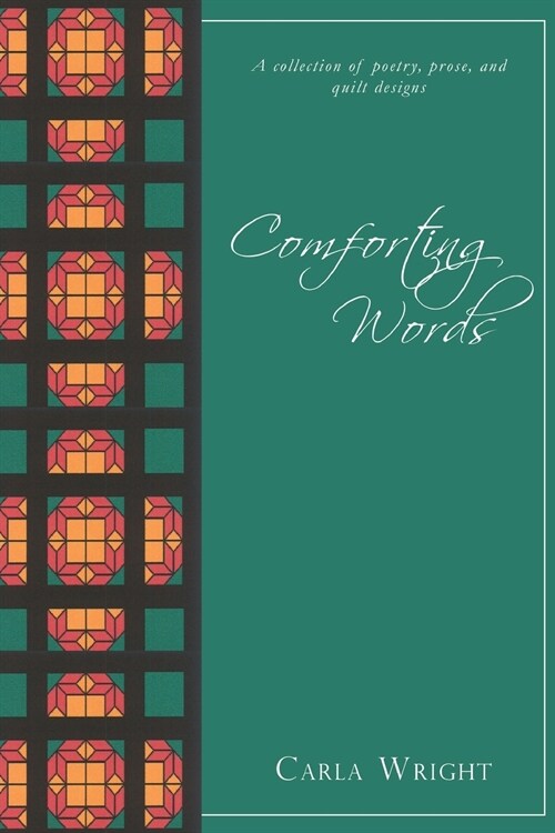 Comforting Words: A Collection of Poetry, Prose, and Quilt Designs Revised Edition (Paperback)