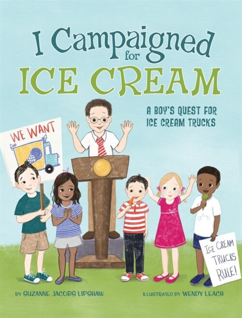 I Campaigned for Ice Cream: A Boys Quest for Ice Cream Trucks (Hardcover)