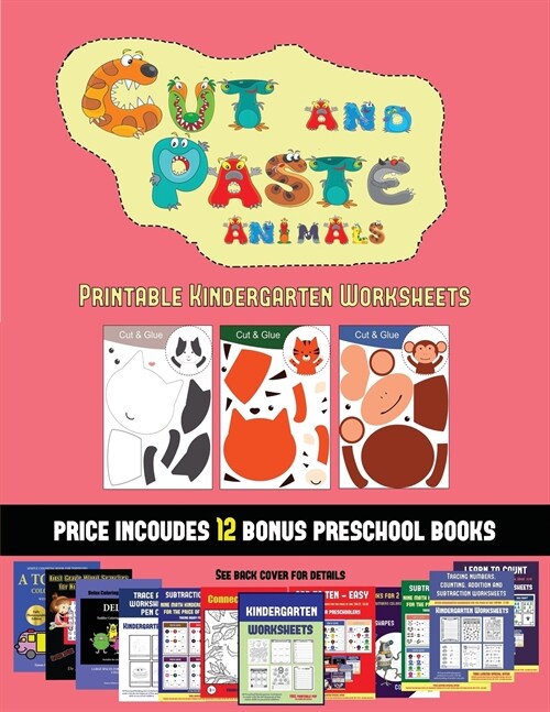 Printable Kindergarten Worksheets (Cut and Paste Animals): 20 full-color kindergarten cut and paste activity sheets designed to develop scissor skills (Paperback)