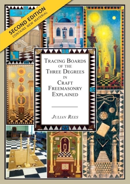 Tracing Boards of the Three Degrees in Craft Freemasonry Explained: Second Edition (Paperback)
