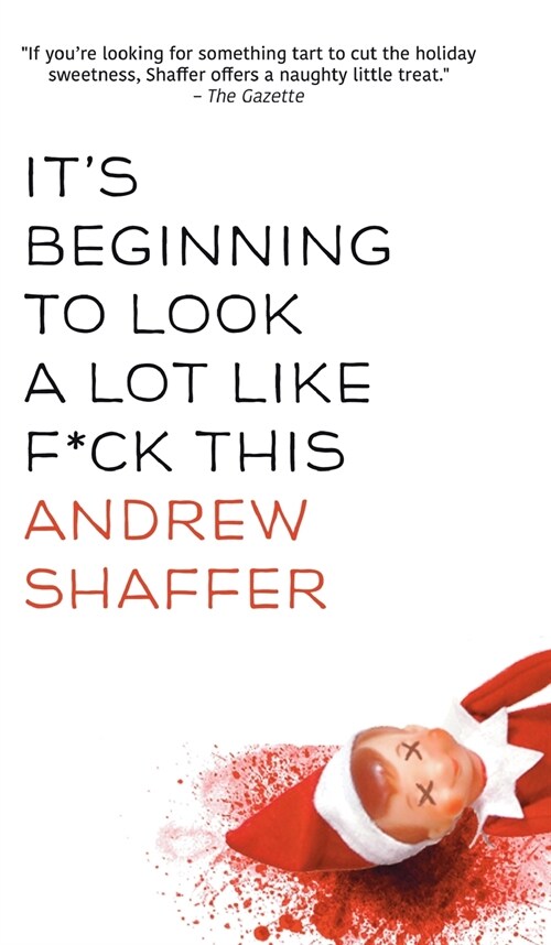 Its Beginning to Look a Lot Like F*ck This: A Humorous Holiday Anthology (Hardcover, 2)