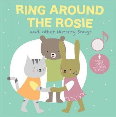 Ring Around the Rosie and Other Nursey Songs: Press and Listen! (Board Books)