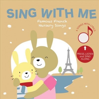 Sing with Me Famous French Nursery Songs: Press and Listen! (Board Books)