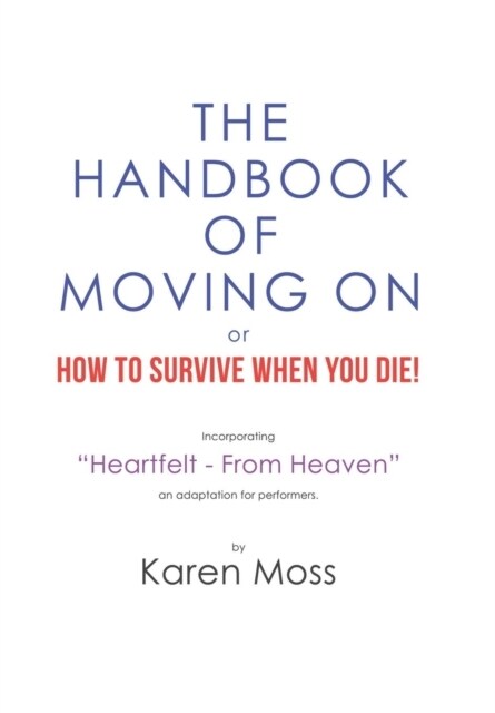 The Handbook of Moving on or How to Survive When You Die! (Hardcover)