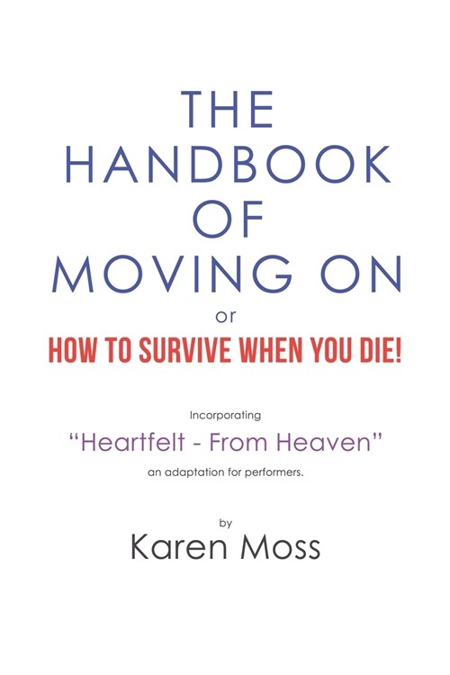 The Handbook of Moving on or How to Survive When You Die! (Paperback)