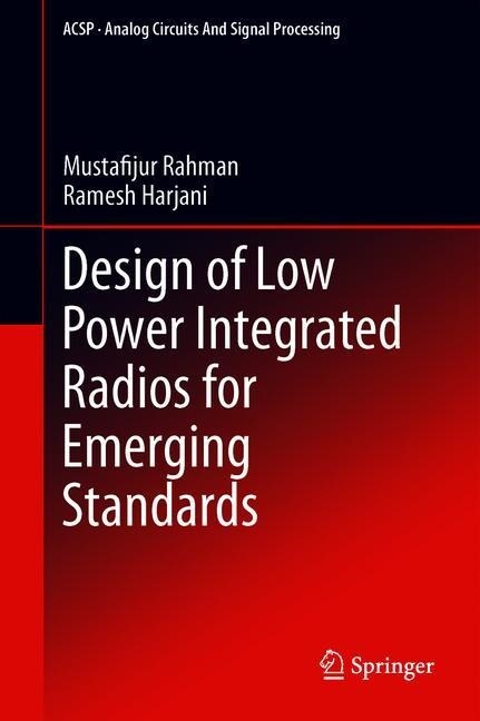 Design of Low Power Integrated Radios for Emerging Standards (Hardcover, 2020)