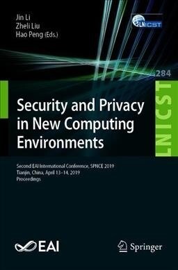 Security and Privacy in New Computing Environments: Second Eai International Conference, Spnce 2019, Tianjin, China, April 13-14, 2019, Proceedings (Paperback, 2019)