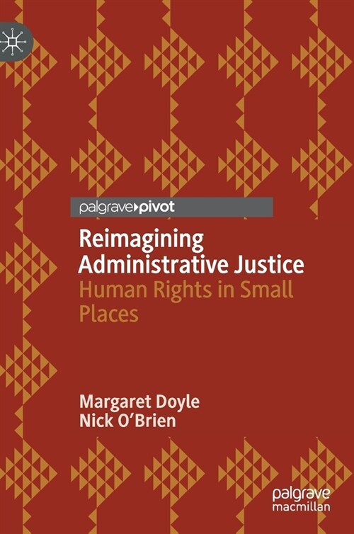 Reimagining Administrative Justice: Human Rights in Small Places (Hardcover, 2020)
