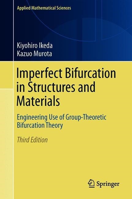 Imperfect Bifurcation in Structures and Materials: Engineering Use of Group-Theoretic Bifurcation Theory (Hardcover, 3, 2019)