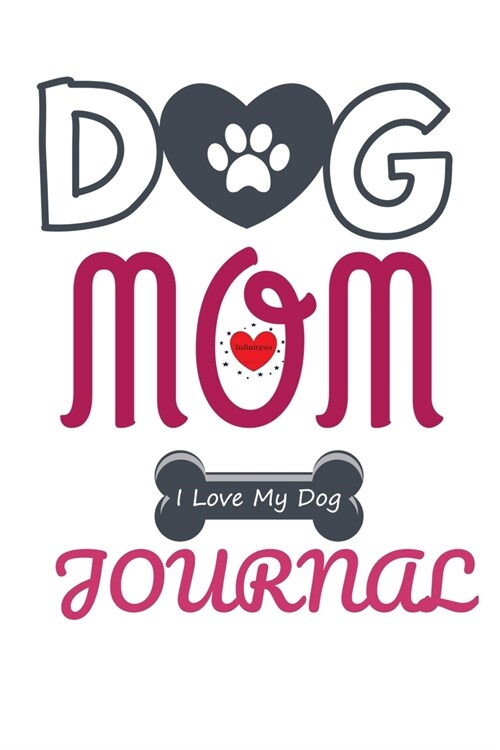 Dog Mom Journal: Pet Notebook Gift for Moms Who Love Dogs - Notes, Journal Pages, Diary Book, 6x9 Inches, Lined Paper, 120 Pages Ruled (Paperback)