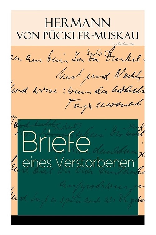 Briefe eines Verstorbenen: Reisetagebuch aus Deutschland, Holland, England, Wales, Irland und Frankreich (Paperback)