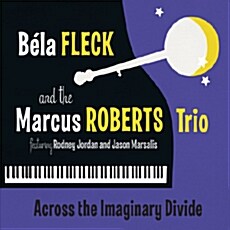 [수입] Bela Fleck & The Marcus Roberts Trio - Across The Imaginary Divide [Digipack]