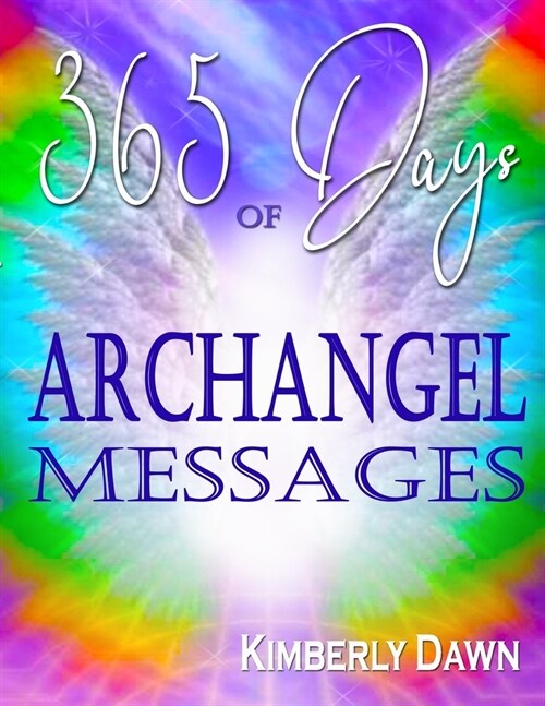 365 Days of Archangel Messages: Angel Guidance & Journal for More Peace, Healing, Abundance, Financial Stability, and Spiritual Wisdom (Paperback)