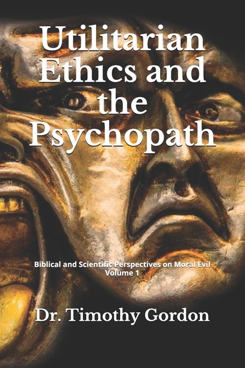 Utilitarian Ethics and the Psychopath (Paperback)