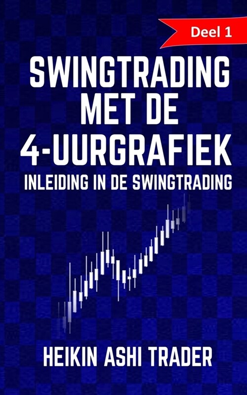 Swingtrading met de 4-uurgrafiek 1: Deel 1: inleiding in de swingtrading (Paperback)