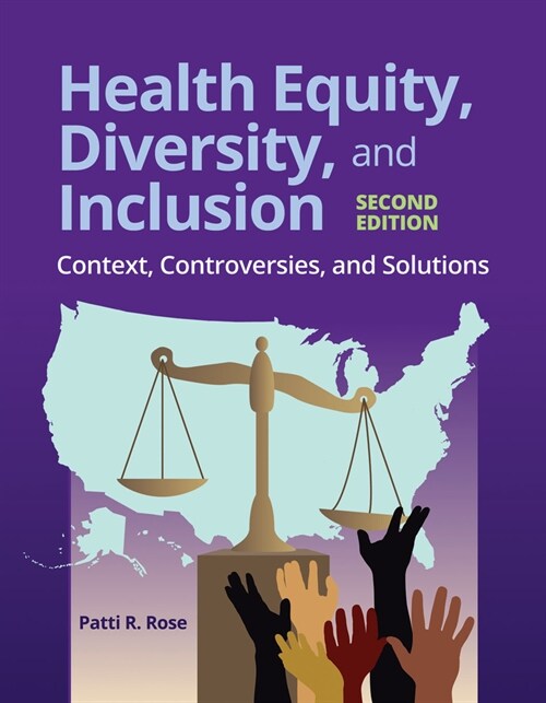 Health Equity, Diversity, and Inclusion: Context, Controversies, and Solutions: Context, Controversies, and Solutions (Paperback, 2)