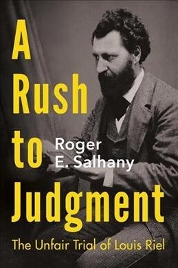 A Rush to Judgment: The Unfair Trial of Louis Riel (Paperback)