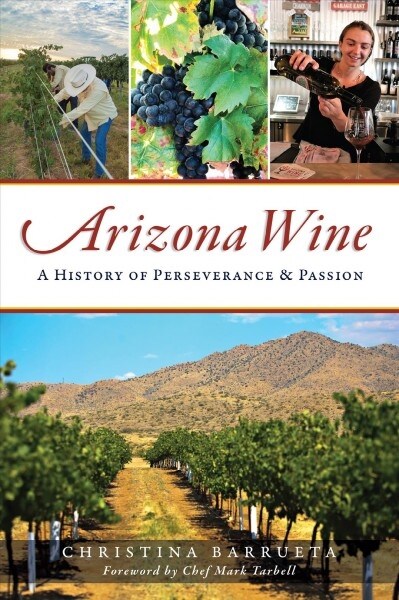 Arizona Wine: A History of Perseverance and Passion (Paperback)