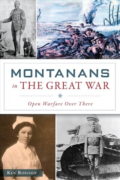 Montanans in the Great War: Open Warfare Over There (Paperback)