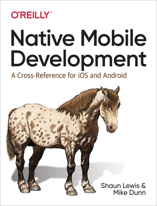 Native Mobile Development: A Cross-Reference for IOS and Android (Paperback)