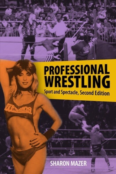 Professional Wrestling: Sport and Spectacle, Second Edition (Paperback)
