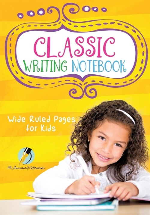 Classic Writing Notebook: Wide Ruled Pages for Kids (Paperback)