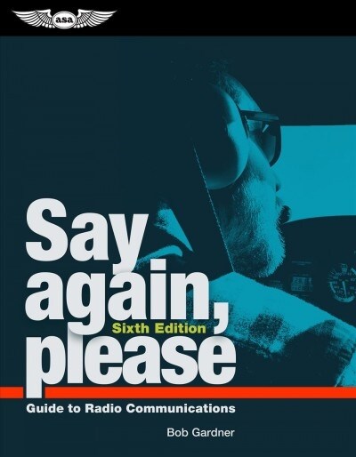 Say Again, Please: Guide to Radio Communications (Paperback, 6)