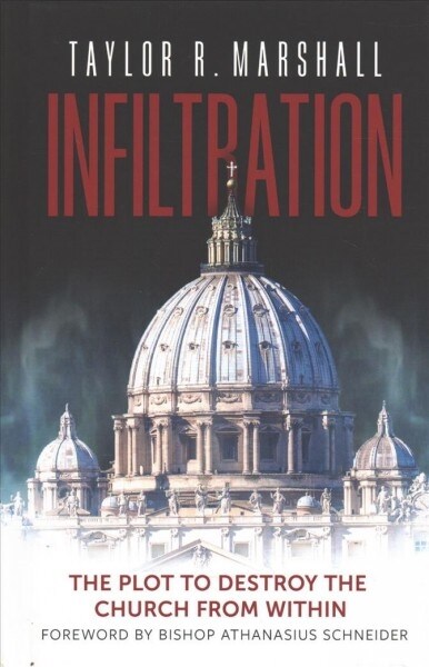 Infiltration: The Plot to Destroy the Church from Within (Hardcover)
