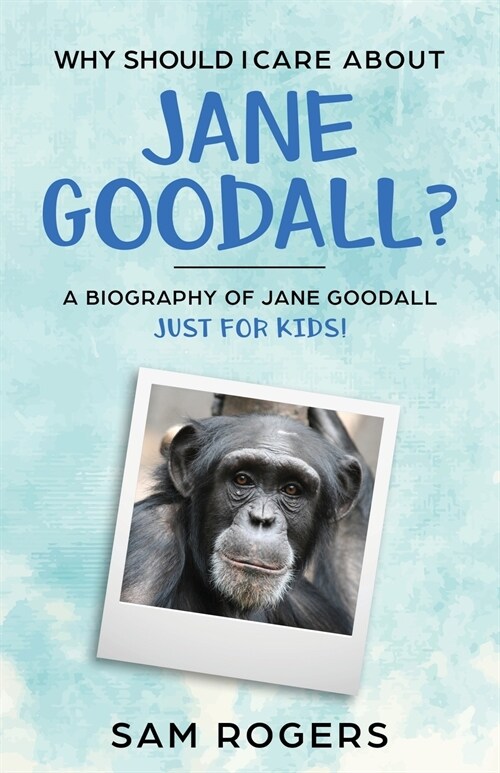 Why Should I Care about Jane Goodall?: A Biography of Jane Goodall Just for Kids! (Paperback)