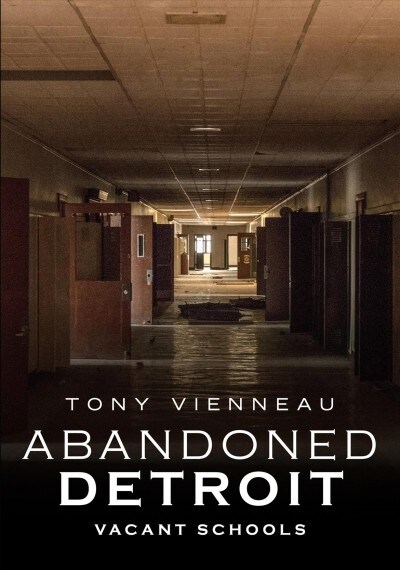 Abandoned Detroit: Vacant Schools (Paperback)