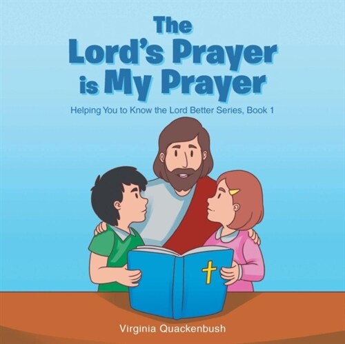 The Lords Prayer Is My Prayer: Helping You to Know the Lord Better Series (Paperback)