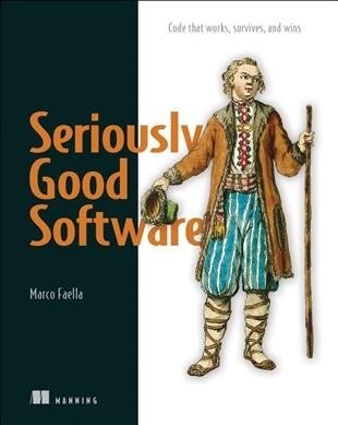 Seriously Good Software: Code That Works, Survives, and Wins (Paperback)