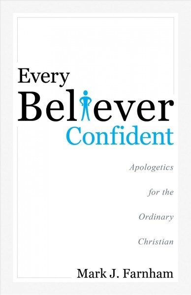 Every Believer Confident: Apologetics for the Ordinary Christian (Paperback)