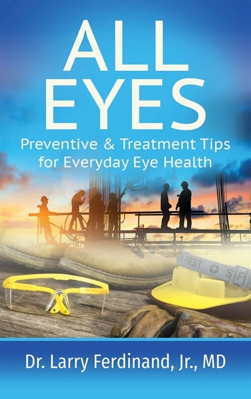 All Eyes: Preventive & Treatment Tips for Everyday Eye Health (Paperback)