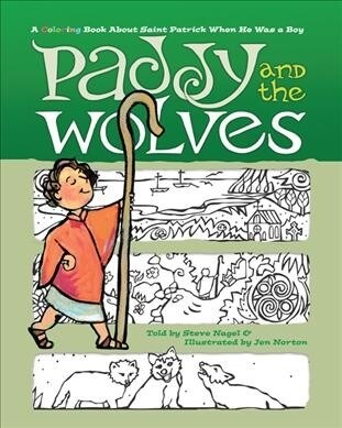 Paddy and the Wolves: A Coloring Book about St. Patrick When He Was a Boy (Paperback)