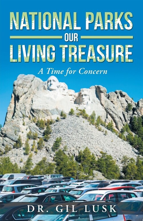 National Parks Our Living National Treasures: A Time for Concern (Paperback)