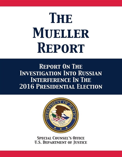 The Mueller Report: Report On The Investigation Into Russian Interference In The 2016 Presidential Election (Paperback)