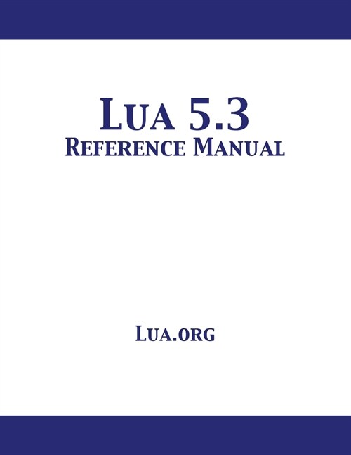 Lua 5.3 Reference Manual (Paperback)