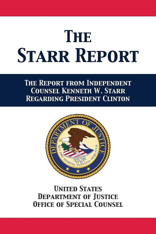The Starr Report: Referral from Independent Counsel Kenneth W. Starr Regarding President Clinton (Paperback)